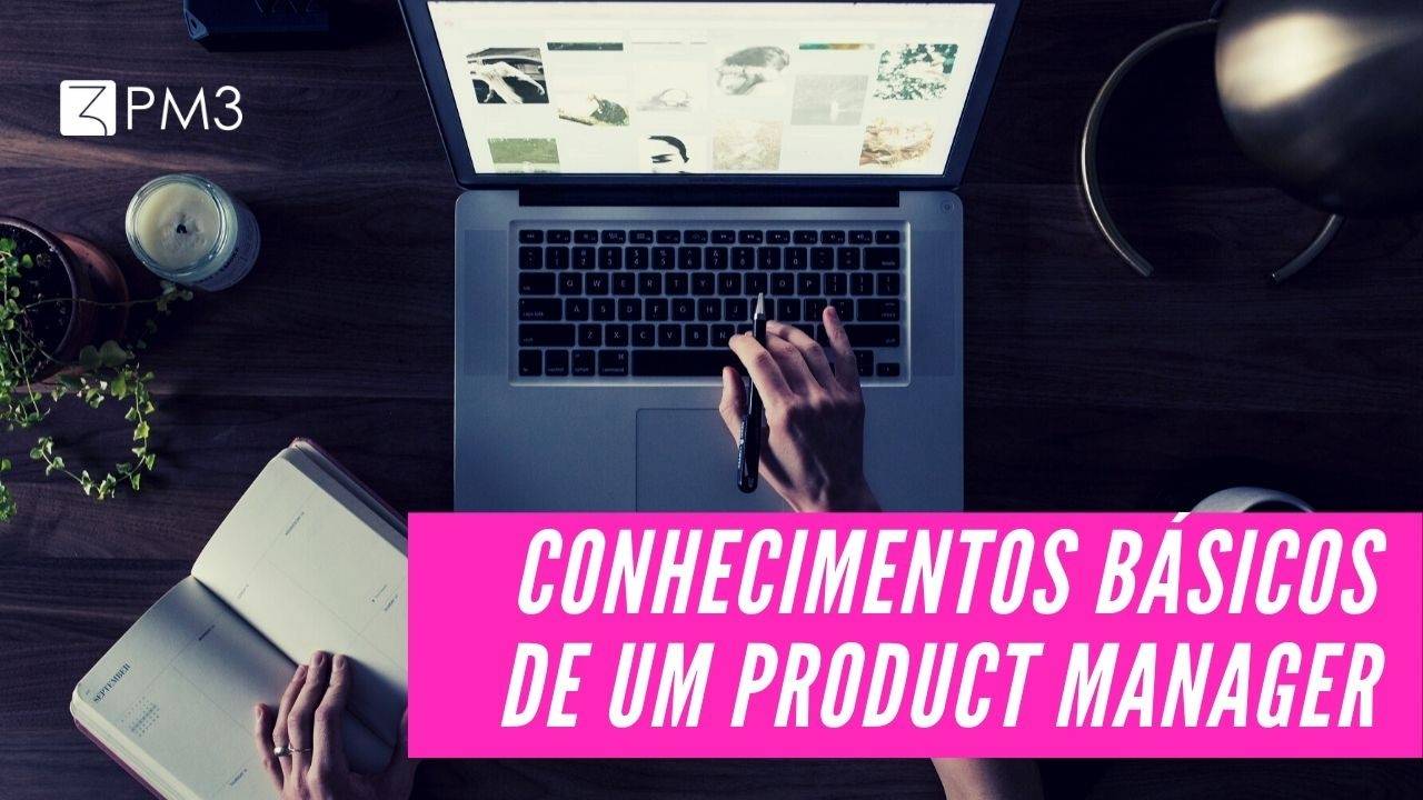 Conhecimentos Básicos de um Product Manager - Cursos para Product ...