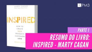 resumo do livro inspired de marty cagan - parte 1